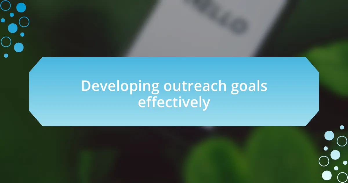 Developing outreach goals effectively